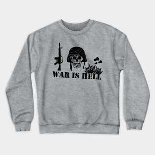 War Is Hell: Stop The War Crewneck Sweatshirt